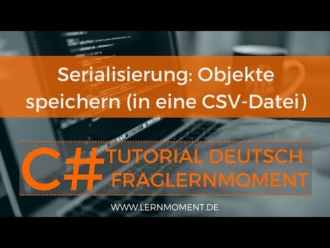 Objekte in (CSV) Datei speichern | C# Tutorial Deutsch