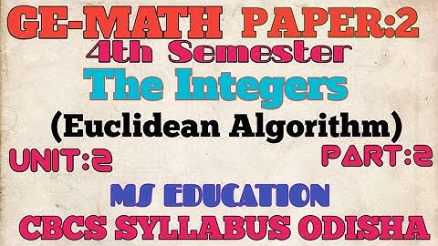 GE-MATH |Paper 2 |The  Integers | Euclidean Algorithm | part-2  #bsc #bscphysics  #bscchemistry