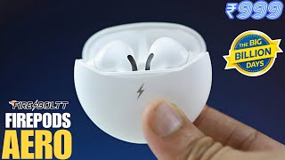 Fire Boltt FirePods Aero TWS - Unboxing &amp; Review | Best Earbuds Under 1000 Deal On Flipkart BBD Sale