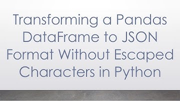 Transforming a Pandas DataFrame to JSON Format Without Escaped Characters in Python