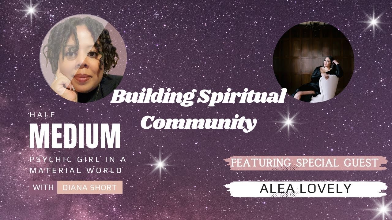 Building Spiritual Community with Alea Lovely -- You Are Not Alone 