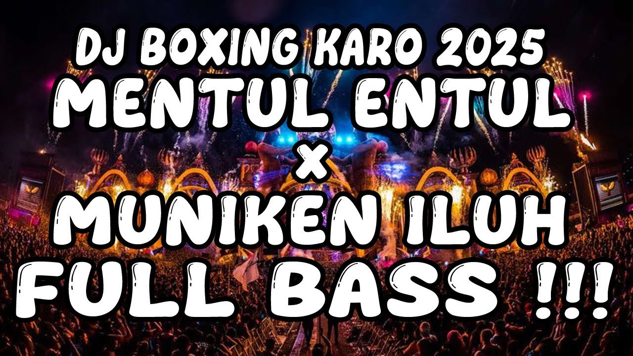 DJ BOXING KARO VIRAL TERBARU 2025 !!! DJ MENTUL ENTUL X MUNIKEN ILUH FULL BASS BETON TERBARU 2025!!!