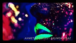 Ahmet Koçoğlu - Aklimdaki̇ Saz