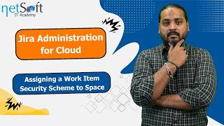 Jira Administration for Cloud - Assigning a Work Item Security Scheme to Space - Lab 26