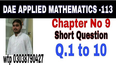 DAE Math 113|| 1st year || Applied Mathematics- 113||Chapter 9 ||Short Questions ||Question 1 to 10