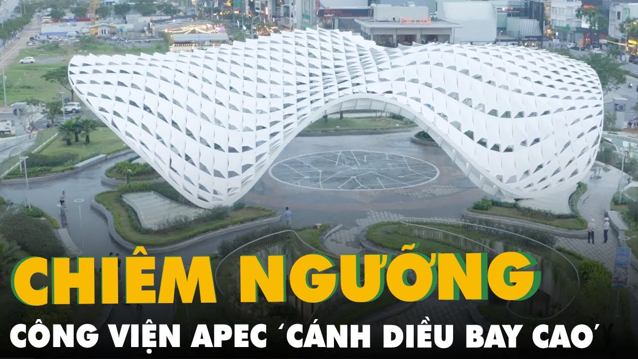 Chiêm ngưỡng công viên APEC 'cánh diều bay cao' tại Đà Nẵng - YouTube