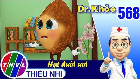 Dr. Khỏe - Tập 568: Hạt đười ươi – Phần 1
