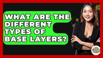 What Are The Different Types Of Base Layers? - CryptoBasics360.com