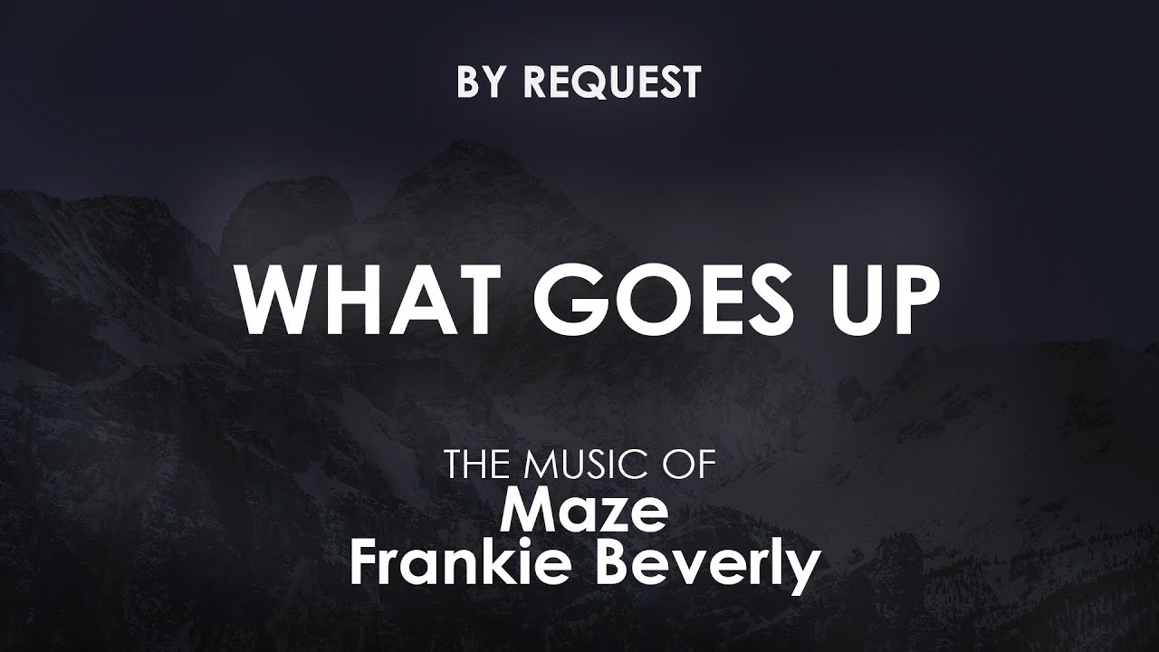 What Goes Up Maze Frankie Beverly YouTube What goes up maze frankie beverly youtube