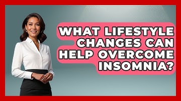 What Lifestyle Changes Can Help Overcome Insomnia? - Goodnight Routine Guide