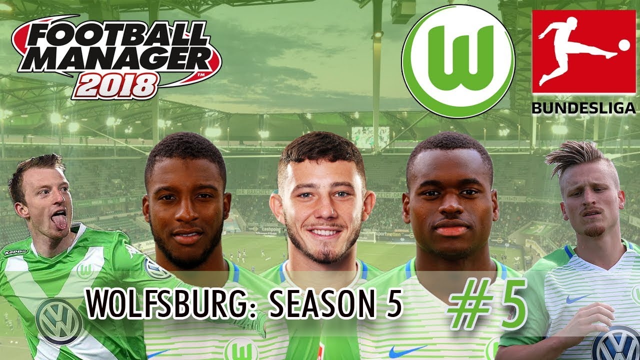 FM18 Wolfsburg S5 E5 | WINLESS RUN | Football Manager 2018 Wolfsburg