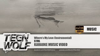 SYML - Where's My Love (Instrumental) | Teen Wolf Karaoke Music Video [HD] chords