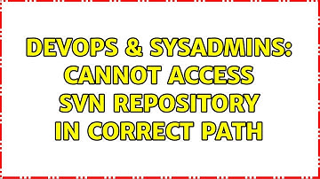 DevOps & SysAdmins: Cannot access svn repository in correct path