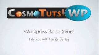 Wordpress Basics Video 00 - Intro - wp.CosmoTuts.com