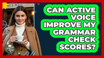 Can Active Voice Improve My Grammar Check Scores? - Lexicon Lounge