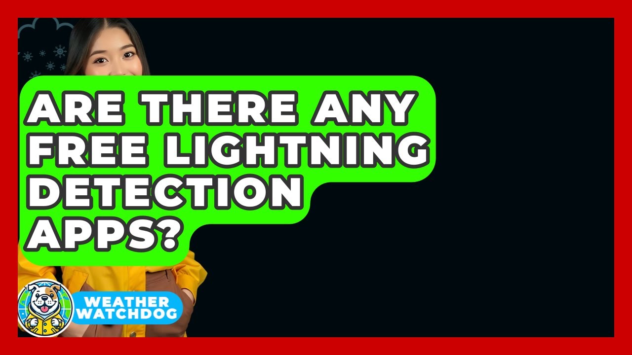 Are There Any Free Lightning Detection Apps? - Weather Watchdog