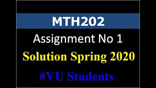 MTH202 Assignment No 1 Solution Spring 2020