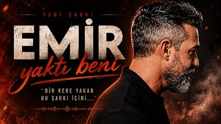 Emir / Yaktı Beni
