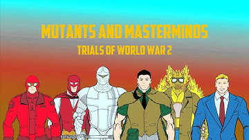 Mutants and Masterminds Trials of World War 2 Episode 5 The Battle of Castle Cog Part 1