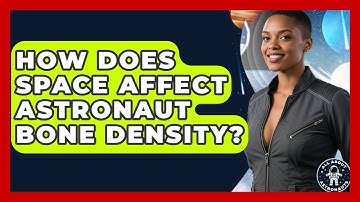 How Does Space Affect Astronaut Bone Density? - All About Astronauts