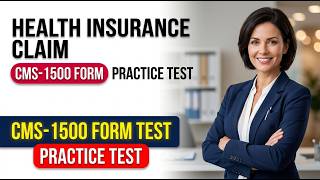 Information Mastering Health Insurance Claims: CMS-1500 Form Practice Test to Boost Your Billing Knowledge Today Update