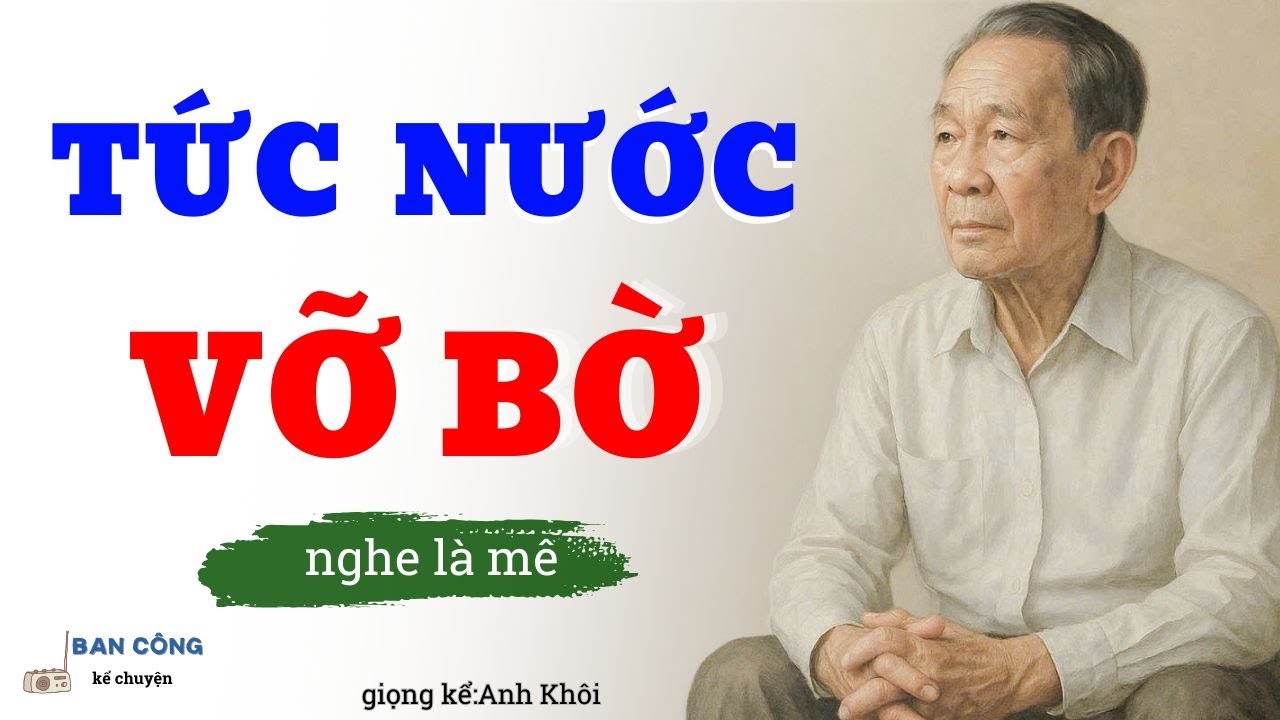 Truyện Ngắn Về Tuổi Già Cực Hay: Tức Nước Vỡ Bờ| Đọc Truyện Đêm Khuya