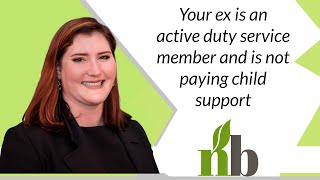 Your Ex Is An Active Duty Service Member And Is Not Paying Child Support – What Are Your Options?