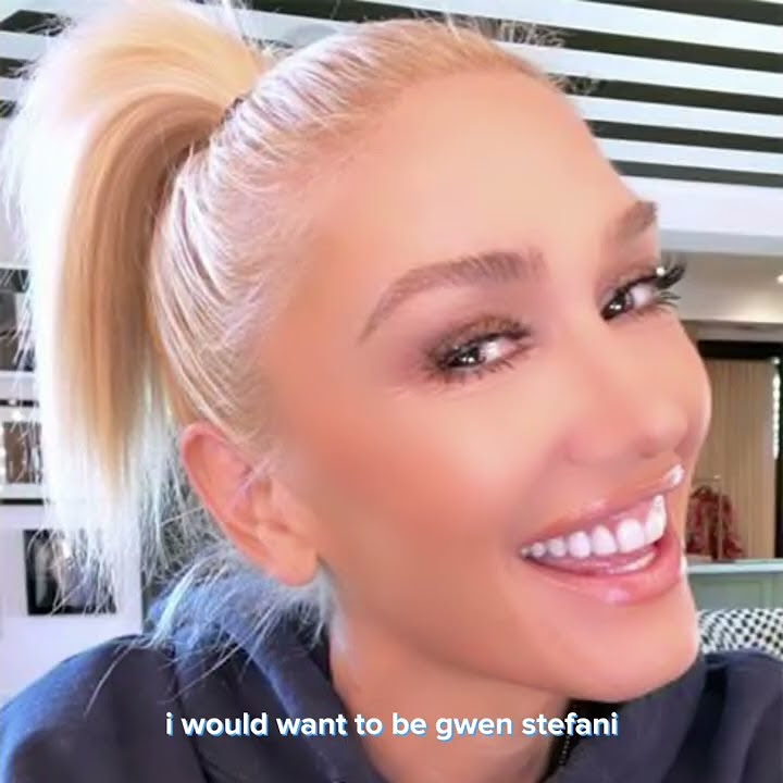 if i could be anybody dead or alive i would want to be gwen stefani YouTube
