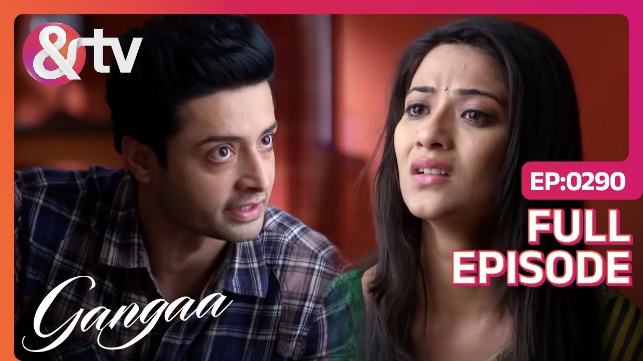 Pulkit ने Gangaa को घर छोड़ने से रोका | Gangaa | Full Ep 290 | @And TV