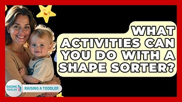 What Activities Can You Do With A Shape Sorter? - Raising A Toddler
