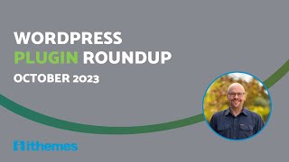 iThemes Plugin Roundup - October 2023