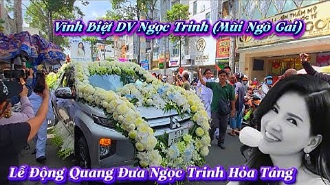 Lễ Động Quan Đưa Tiễn NSUT Ngọc Trinh (mùi ngò gai) Đi Bình Hưng Hòa Hỏa Táng