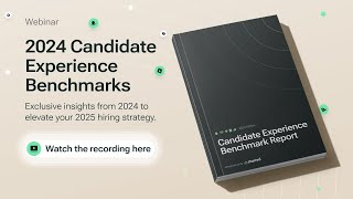 WEBINAR | Insights from the 2024 Candidate Experience Benchmark Report