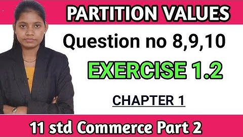 11th standard maths part 2 partition values | exercise 1.2 commerce | Shalini Kushwaha