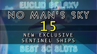 15 Exclusive Sentinel Ship Locations | No Man's Sky Orbital | EUCLID | Best SC Slots