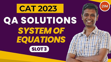 CAT 2023 Slot 3 | System of Equation | 2IIM CAT Prep | CAT 2024