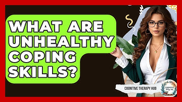 What Are Unhealthy Coping Skills? - Cognitive Therapy Hub