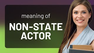 Non-State Actors: Understanding the Term