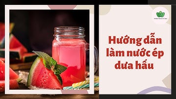 Cách Làm Nước Ép Dưa Hấu Siêu Ngon Tại Nhà