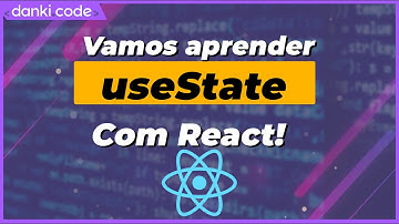 Tutorial de React - Como Usar o useState 😎