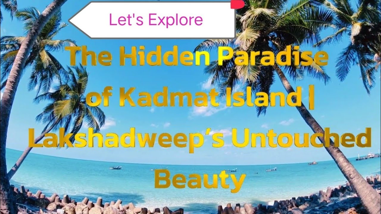Kadmat Island Lakshadweep | India’s Hidden Paradise 2026