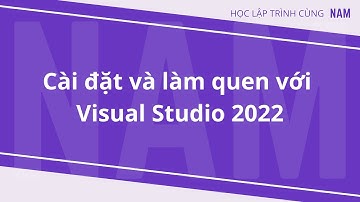 Học lập trình .NET - phần 1 - Cài đặt Visual Studio và viết chương trình .NET đầu tiên