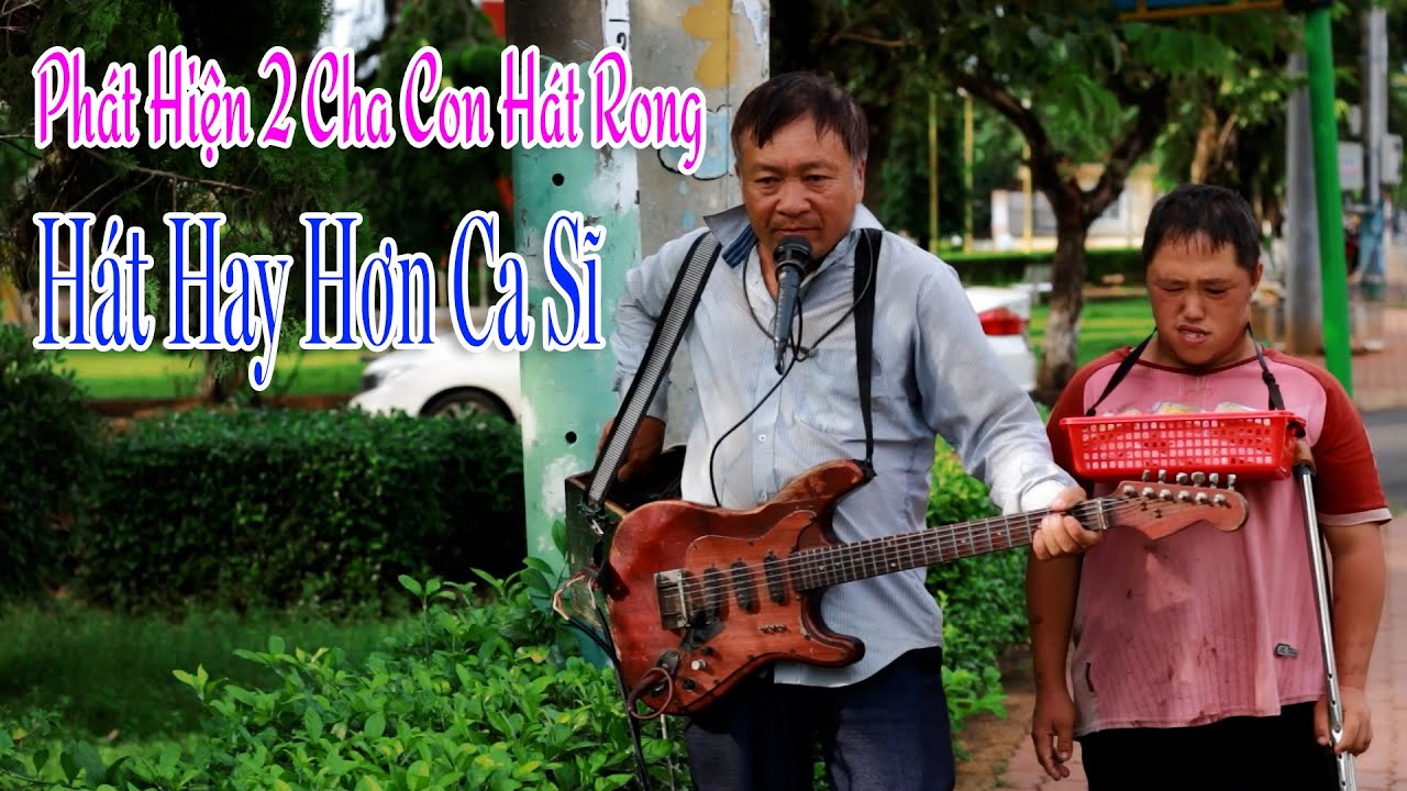 Hat Rong 2 Cha Con Hát Rong Có Giọng Hát Cực Hay | Mười Năm Tình Cũ - Văn Luận ...