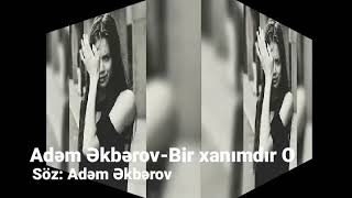 Adem Ekberov Bir Xanimdir O