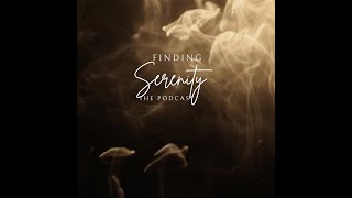 Finding Serenity - From Trauma to Authenticity  - Episode 1