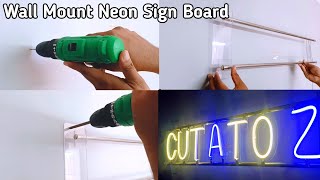 Neon Sign Board Installation (Mounted) By Cutatoz