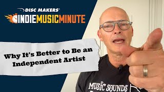 Why Being An Independent Artist Is Better Than Being On A Label
