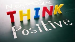 Positive Thinking Motivational Video The Power Of Positive Thinking To Positive Always