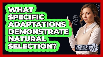 What Specific Adaptations Demonstrate Natural Selection?