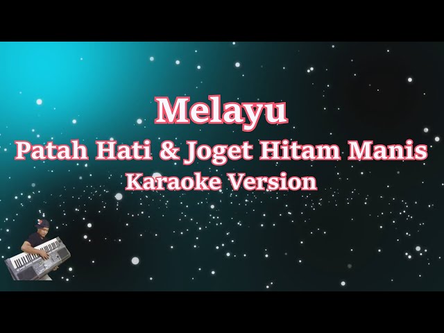 patah hati- Pecahan  joget hitam manis (Karaoke Tanpa Vocal) Melayu class=